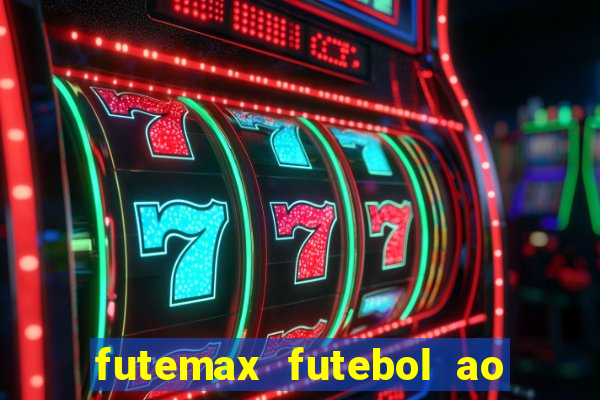 futemax futebol ao vivo na tv